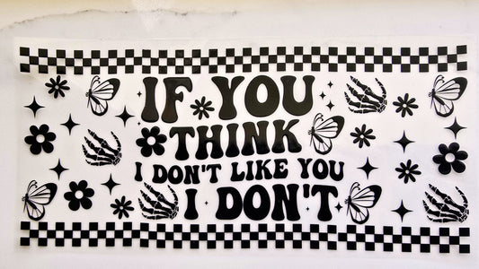 If You Think I Don't Like You