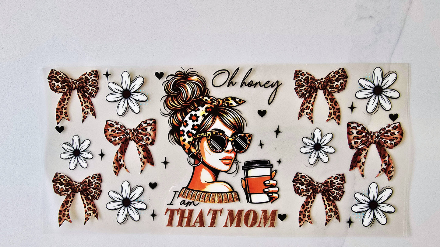 Oh, Honey I Am That Mom