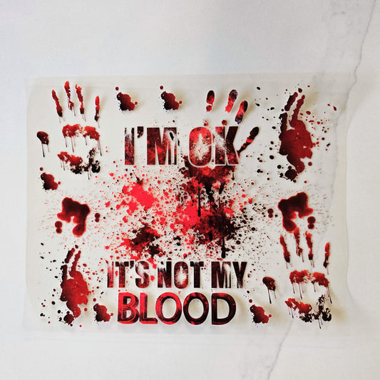 20oz I'm Ok It's Not My Blood
