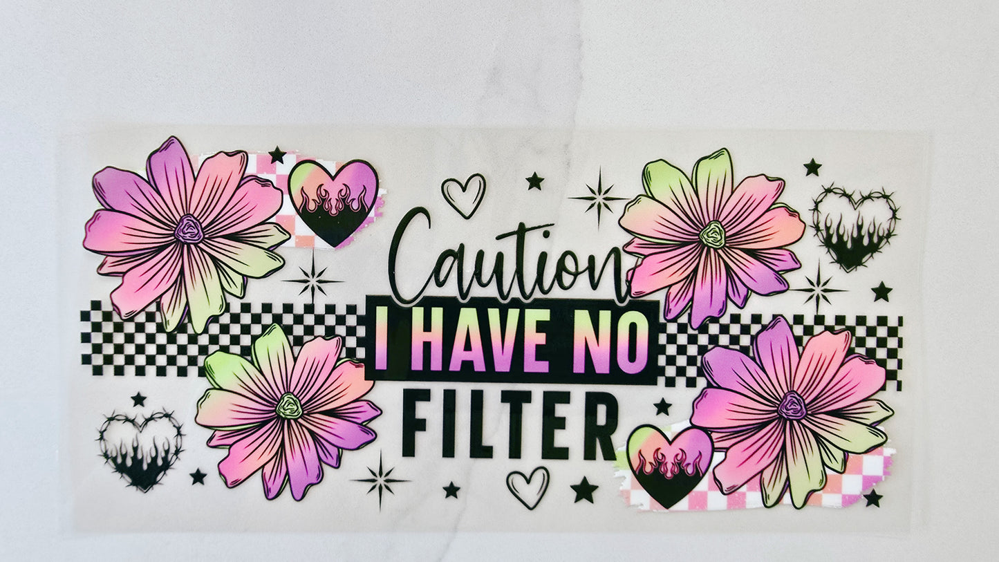Caution I Have No Filter