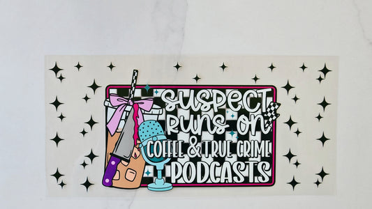 Suspect Runs on Coffee & True Crime Podcasts