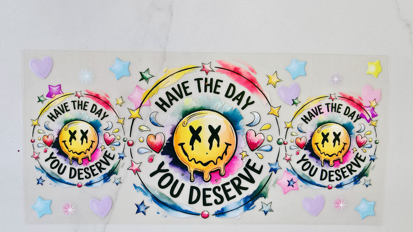 Have The Day You Deserve