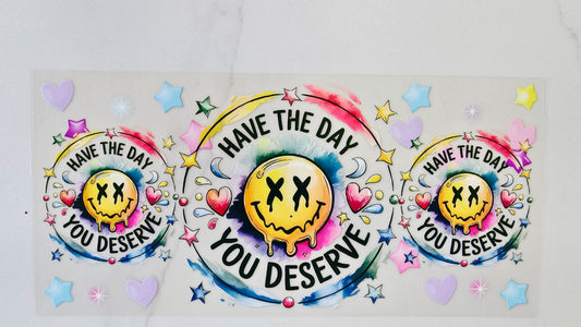 Have The Day You Deserve