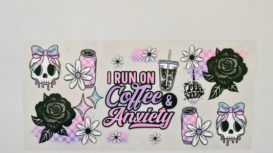 I Run on Coffee & Anxiety