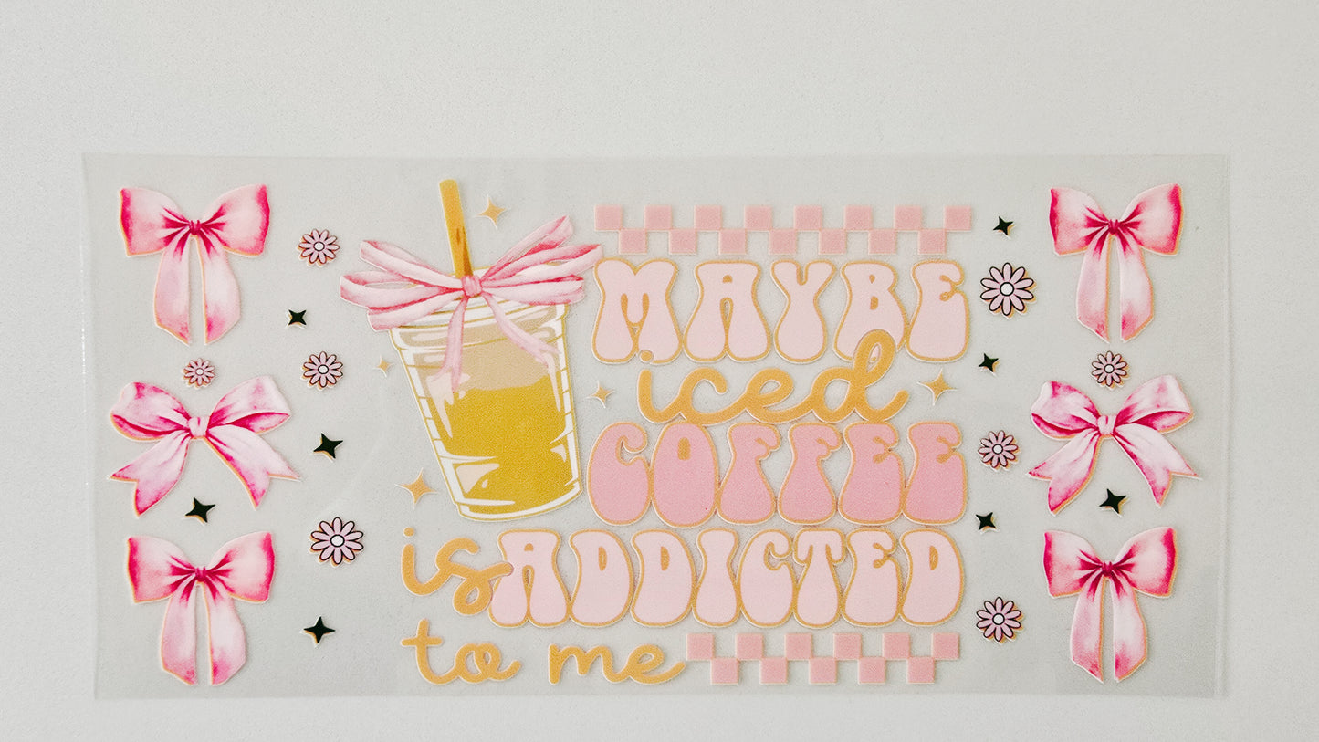 Maybe Iced Coffee is Addicted to Me