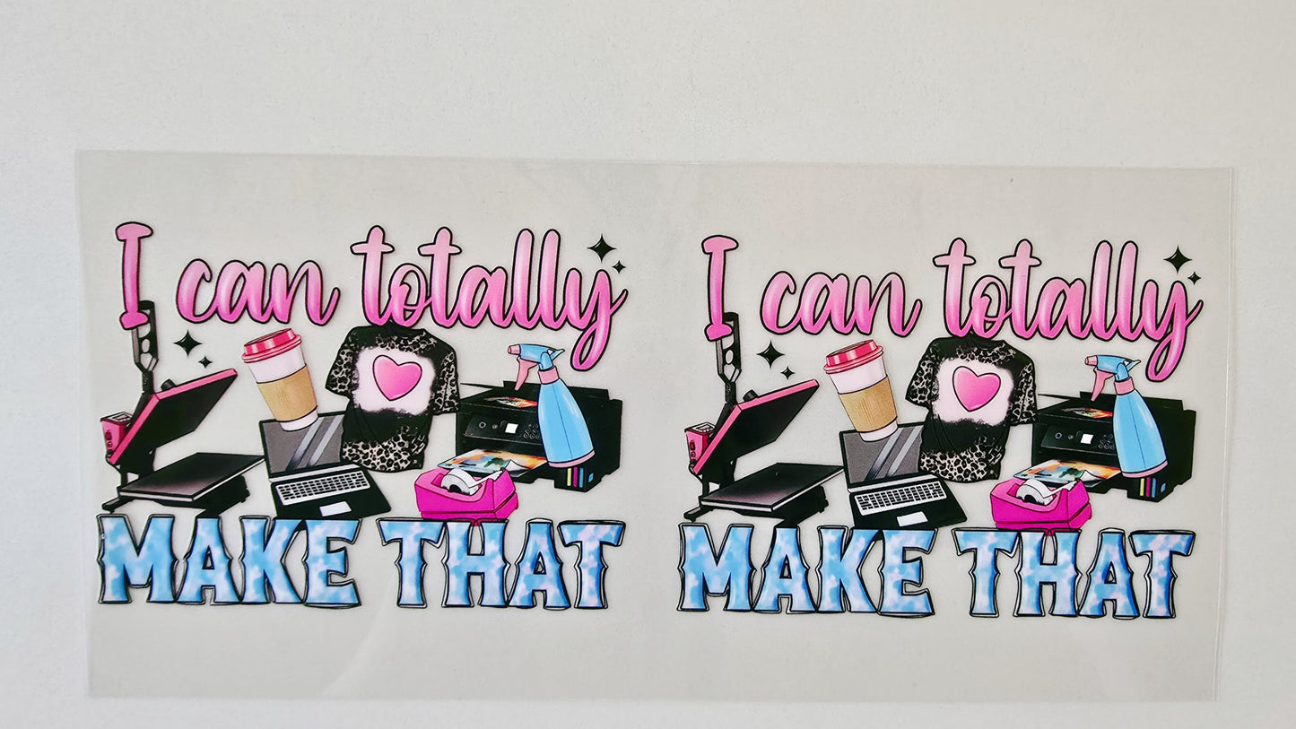 I Can Totally Make That