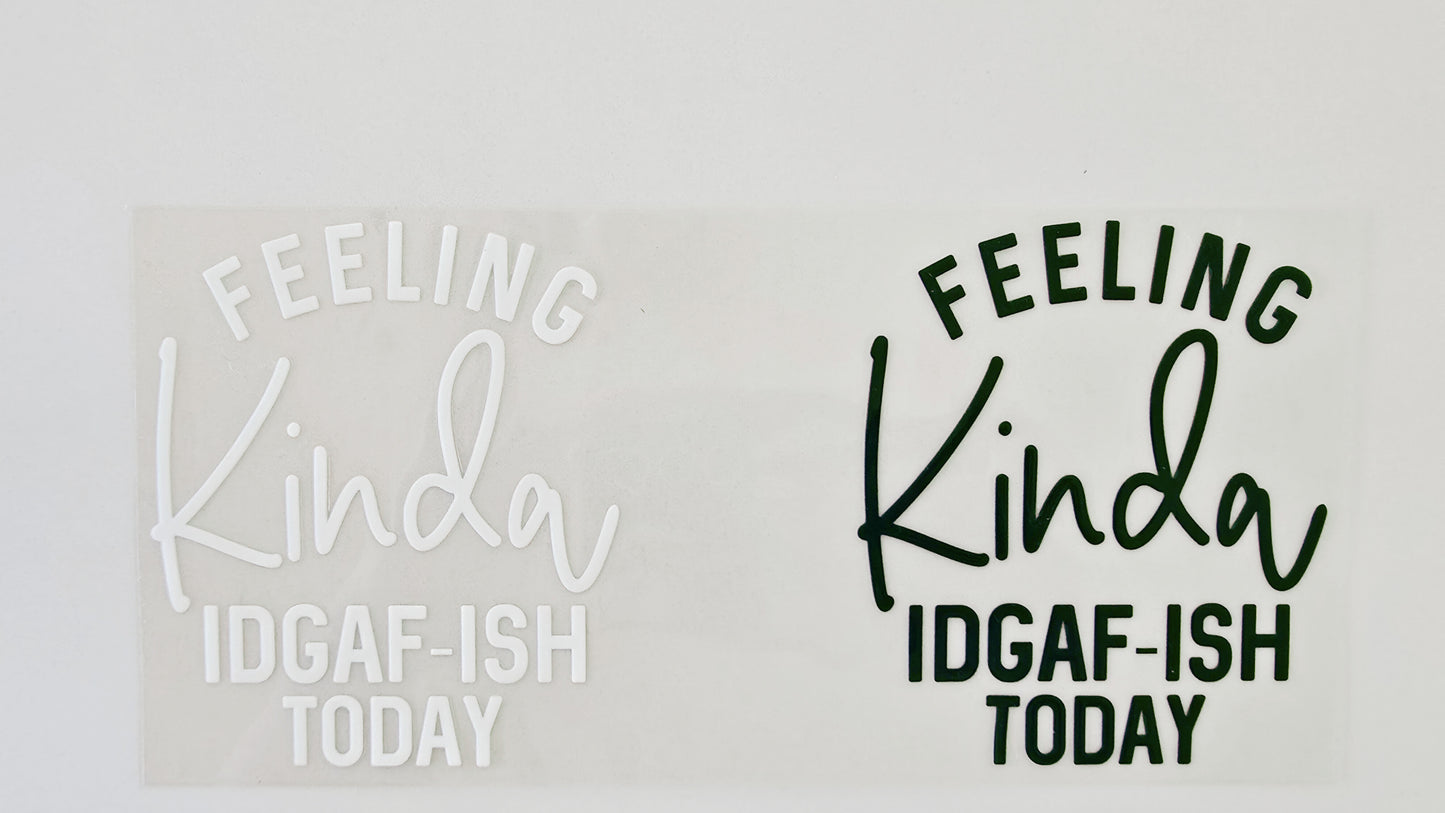 Feeling Kinda IDGAF-ISH