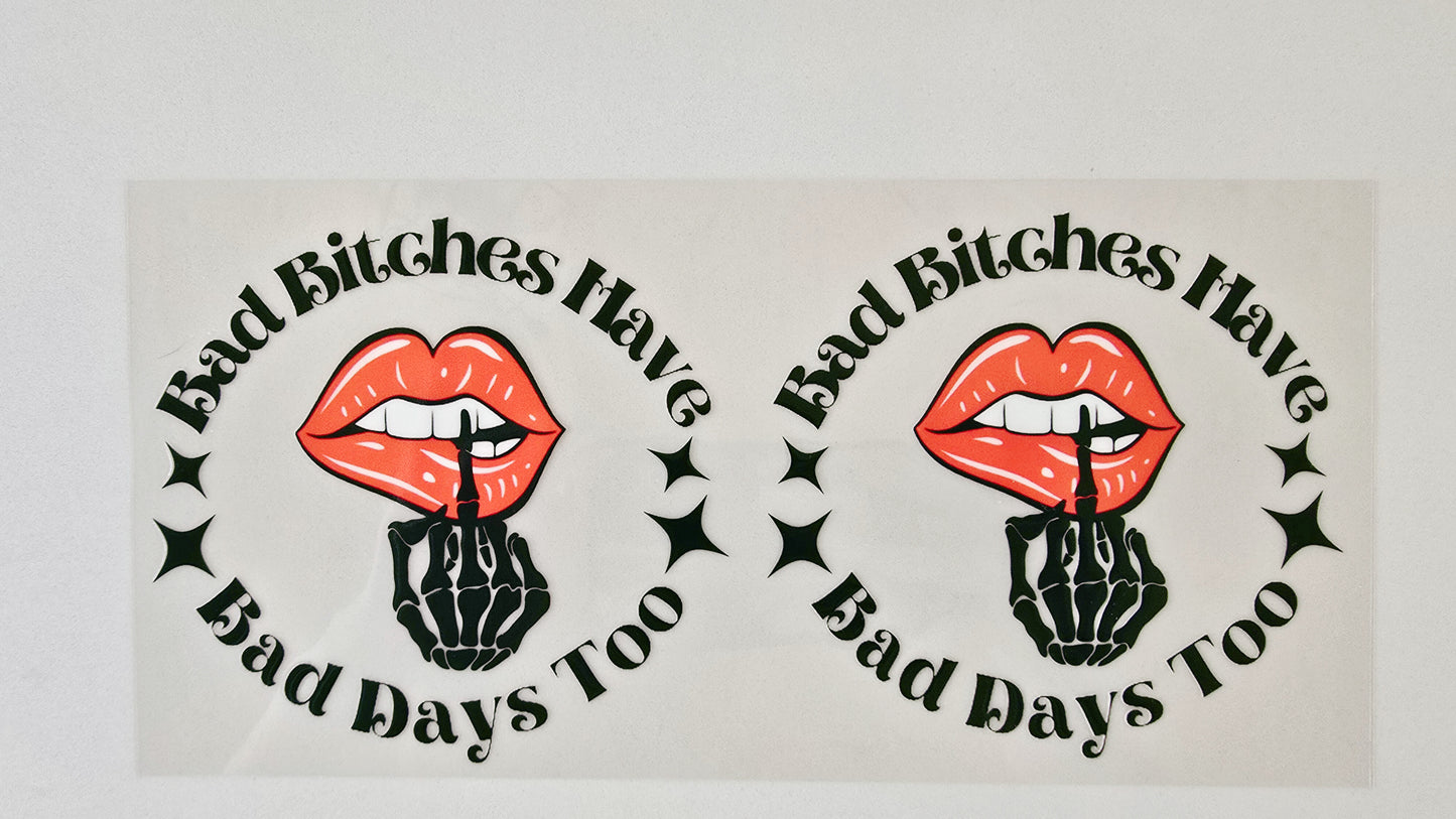 Bad Bitches Have Bad Days Too