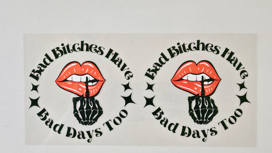 Bad Bitches Have Bad Days Too
