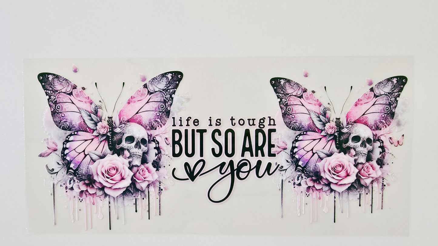 Life is Tough but So Are You