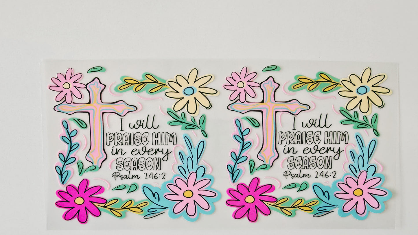 I Will Praise Him in Every Season