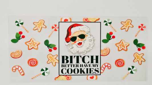 Santa Bitch Better Have My Cookies