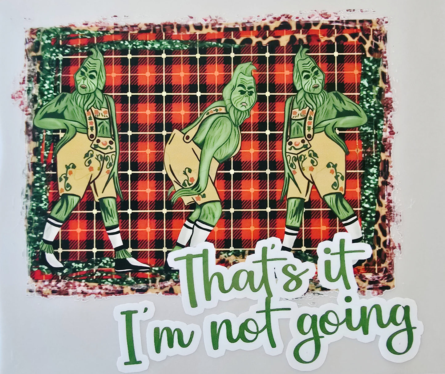 The Grinch That's it I'm Not Going