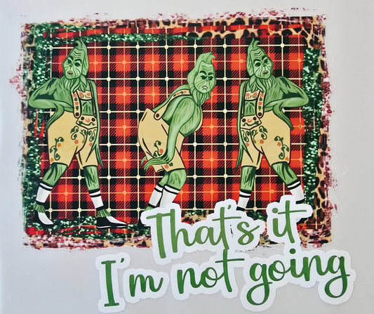 The Grinch That's it I'm Not Going