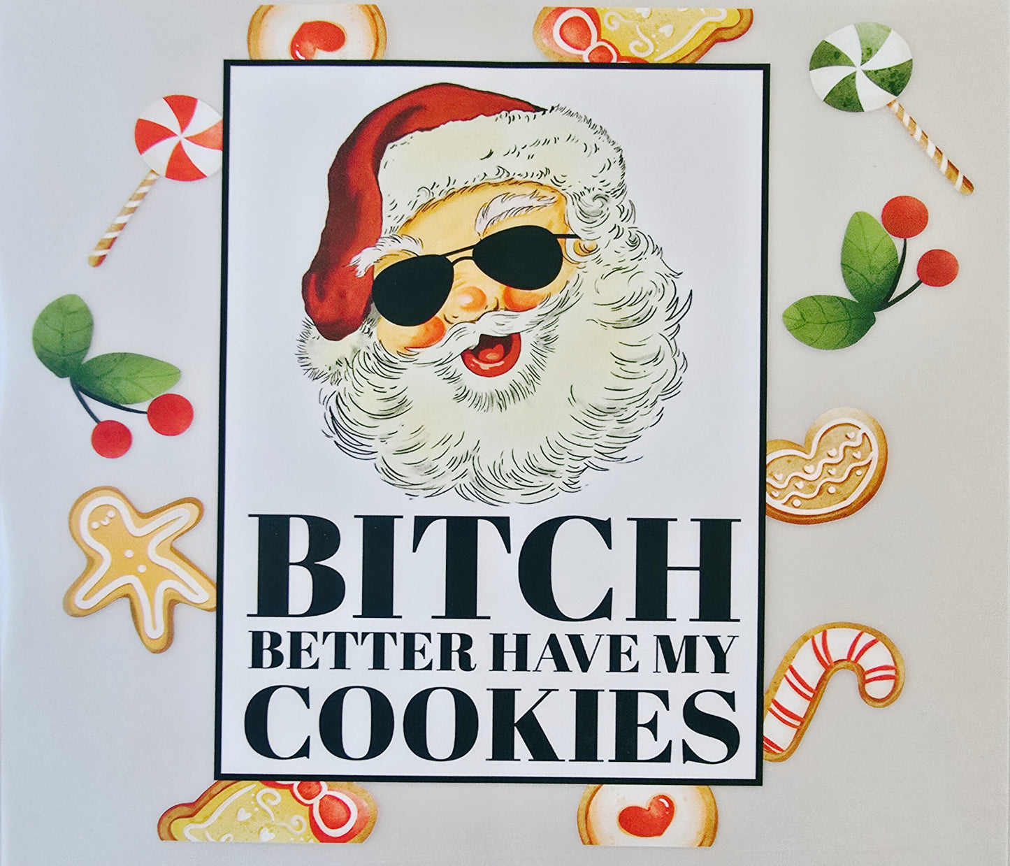 Santa- Bitch Better Have My Cookies