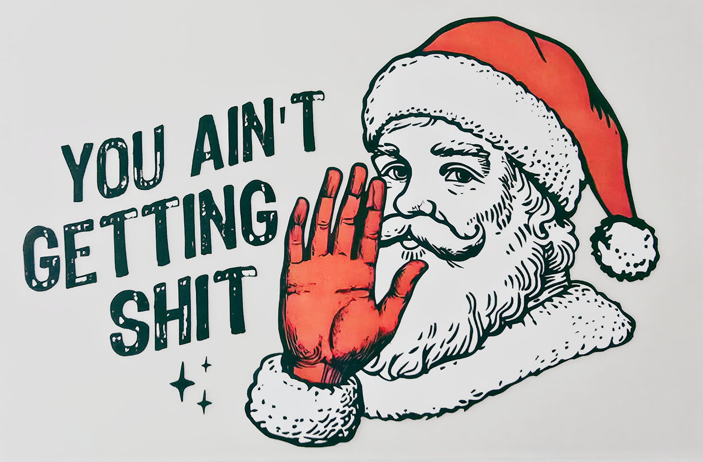 You Ain't Getting Shit- Santa