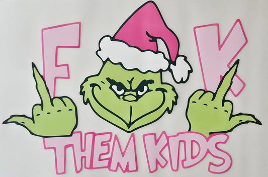 Pink Grinch F**K Them Kids