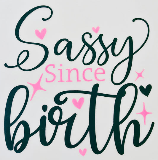 Sassy Since Birth
