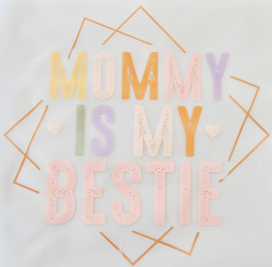 Mommy Is My Bestie