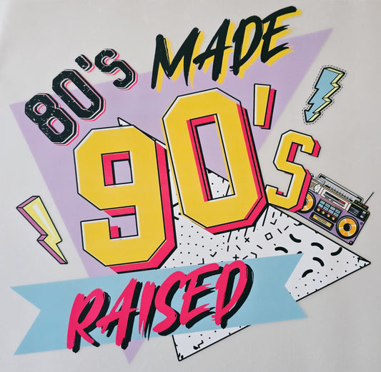 80's Made 90's Raised