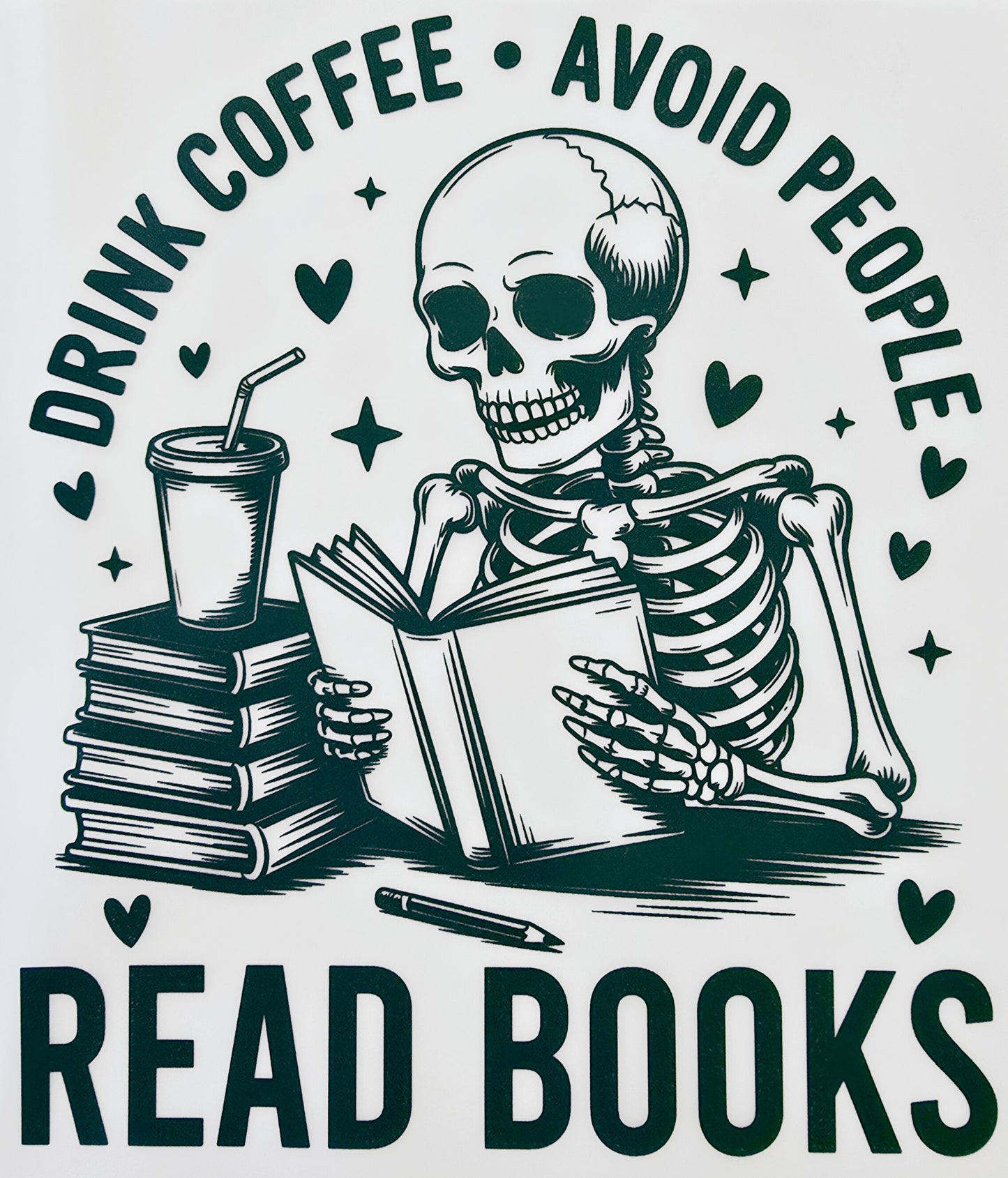 Drink Coffee Avoid People & Read Books