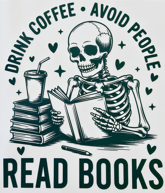 Drink Coffee Avoid People & Read Books